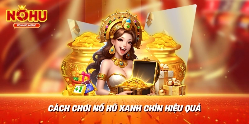 Các yếu tố tạo nên sự uy tín trong nổ hũ xanh chín